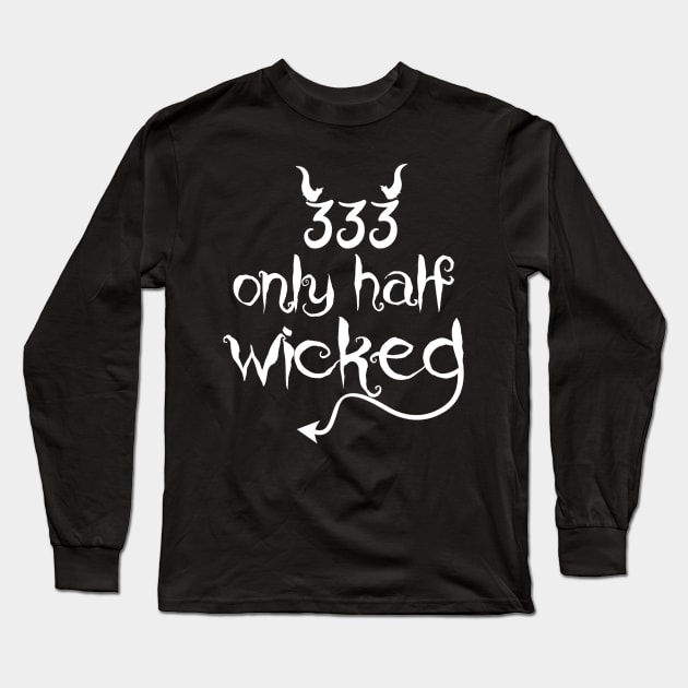 333 Only Half Evil Funny Long Sleeve T-Shirt by CreatingChaos